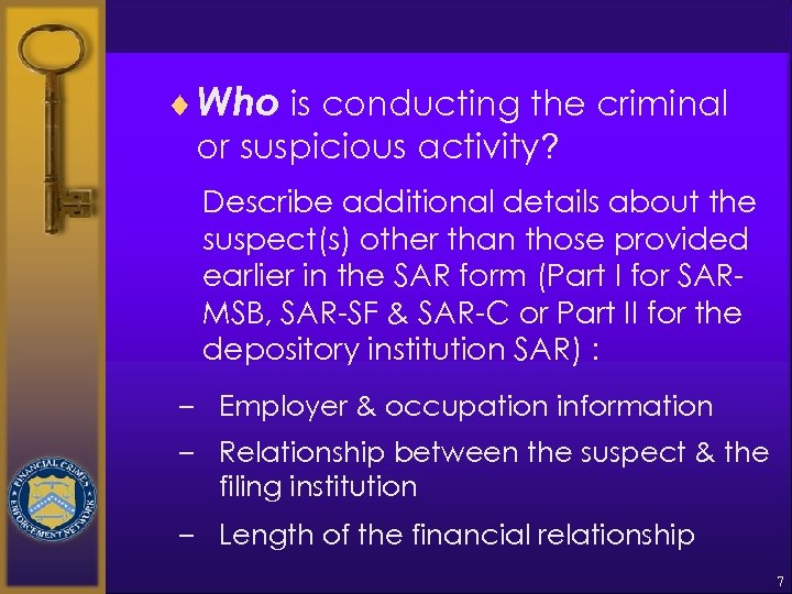 ¨ Who is conducting the criminal or suspicious activity? Describe additional details about the