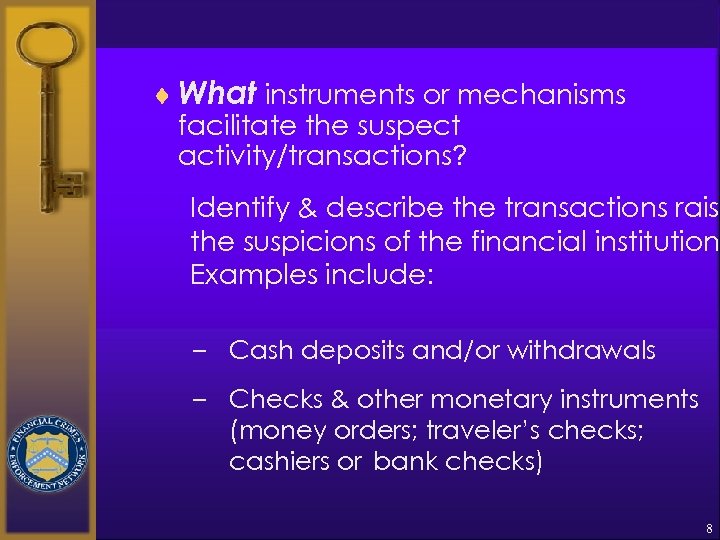 ¨ What instruments or mechanisms facilitate the suspect activity/transactions? Identify & describe the transactions