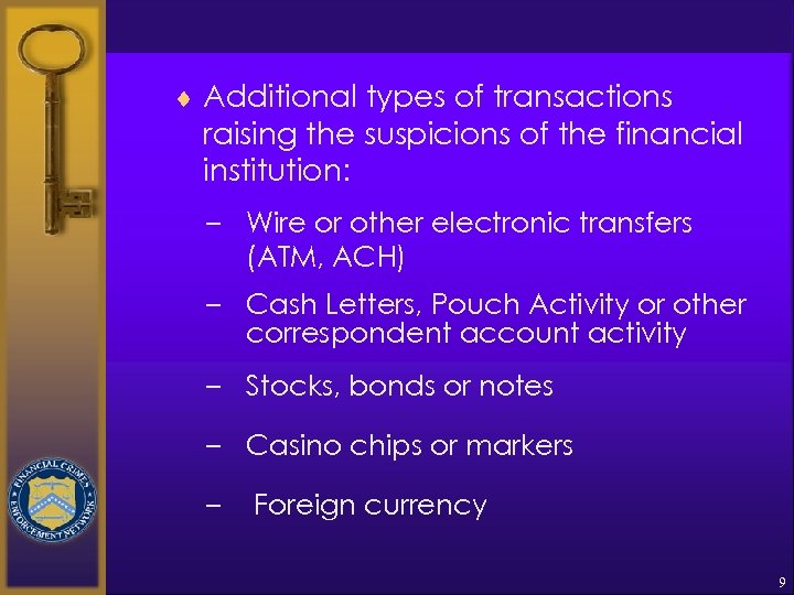 ¨ Additional types of transactions raising the suspicions of the financial institution: – Wire