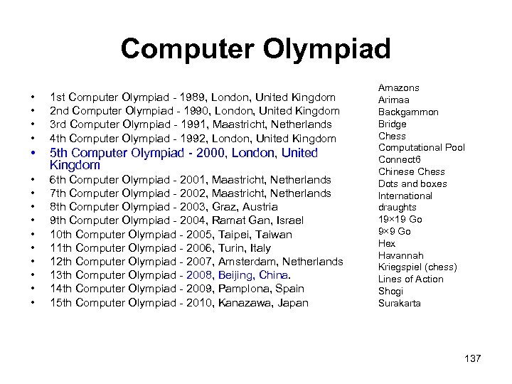 Computer Olympiad • • 1 st Computer Olympiad - 1989, London, United Kingdom 2