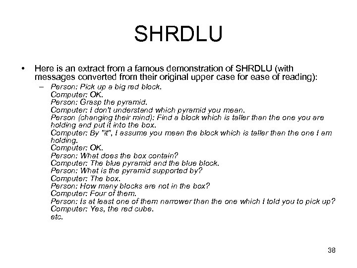 SHRDLU • Here is an extract from a famous demonstration of SHRDLU (with messages