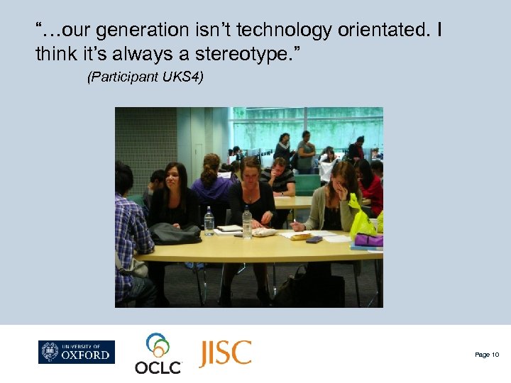 “…our generation isn’t technology orientated. I think it’s always a stereotype. ” (Participant UKS