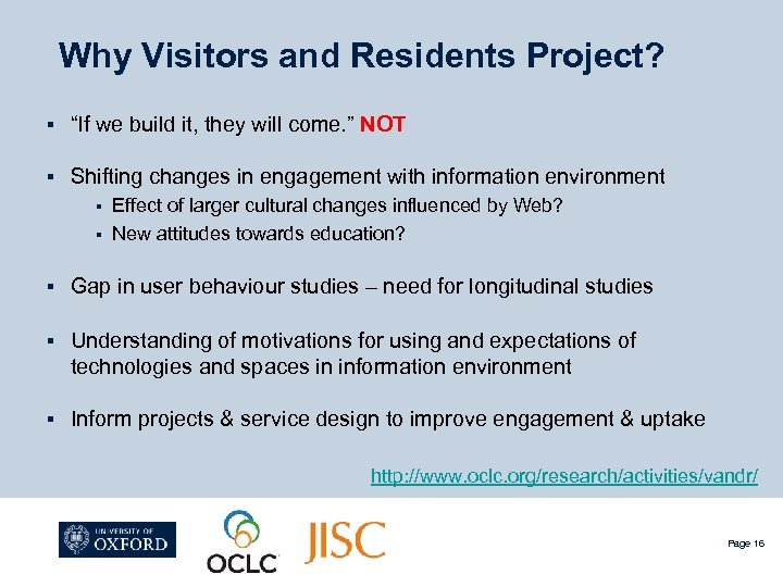 Why Visitors and Residents Project? § “If we build it, they will come. ”