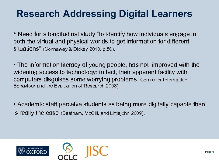 Research Addressing Digital Learners • Need for a longitudinal study “to identify how individuals