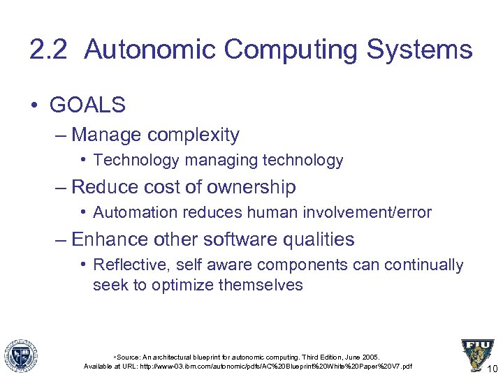 2. 2 Autonomic Computing Systems • GOALS – Manage complexity • Technology managing technology