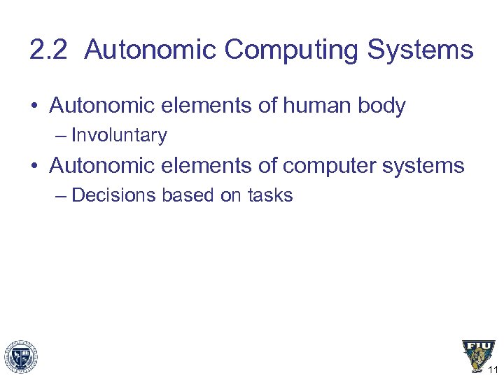 2. 2 Autonomic Computing Systems • Autonomic elements of human body – Involuntary •