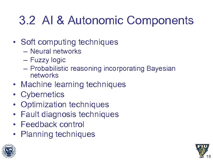 3. 2 AI & Autonomic Components • Soft computing techniques – Neural networks –