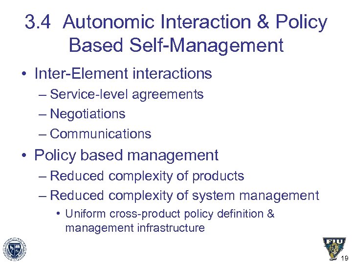 3. 4 Autonomic Interaction & Policy Based Self-Management • Inter-Element interactions – Service-level agreements