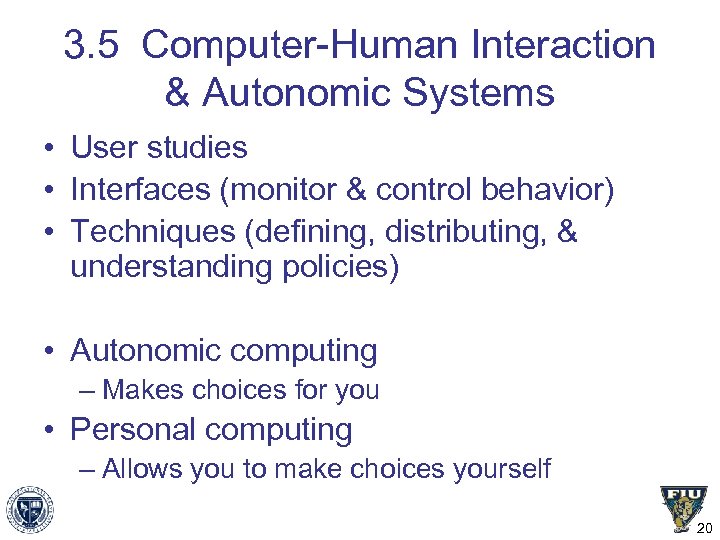 3. 5 Computer-Human Interaction & Autonomic Systems • User studies • Interfaces (monitor &