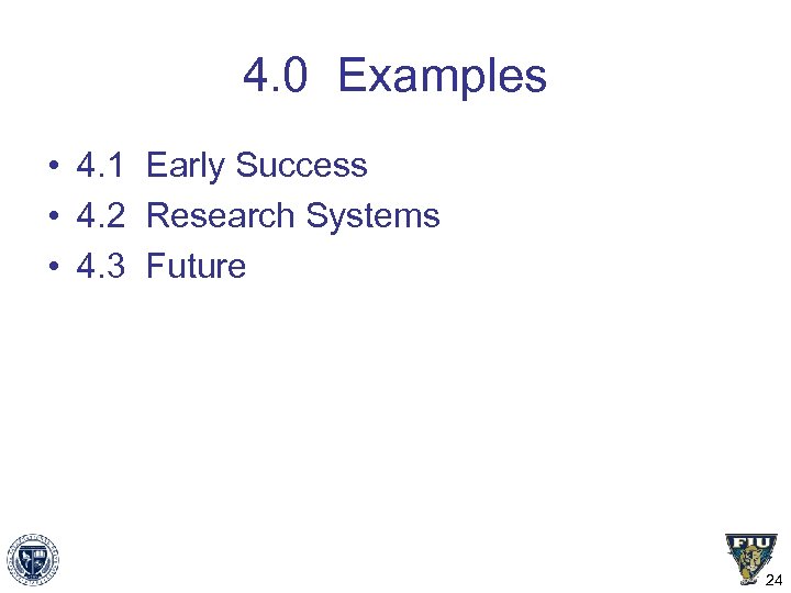 4. 0 Examples • 4. 1 Early Success • 4. 2 Research Systems •