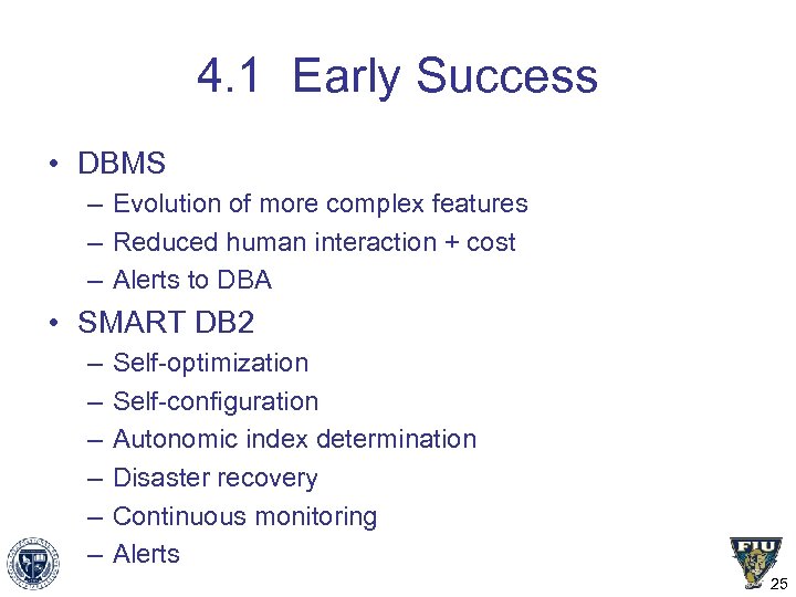 4. 1 Early Success • DBMS – Evolution of more complex features – Reduced