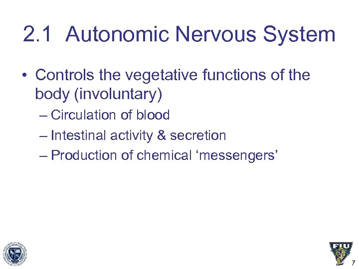 2. 1 Autonomic Nervous System • Controls the vegetative functions of the body (involuntary)