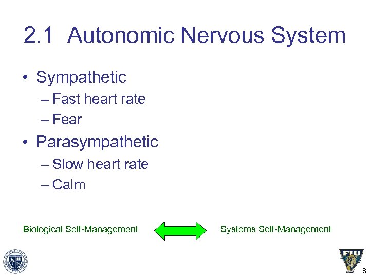 2. 1 Autonomic Nervous System • Sympathetic – Fast heart rate – Fear •