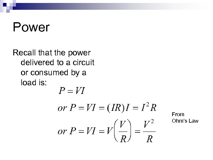Power Recall that the power delivered to a circuit or consumed by a load
