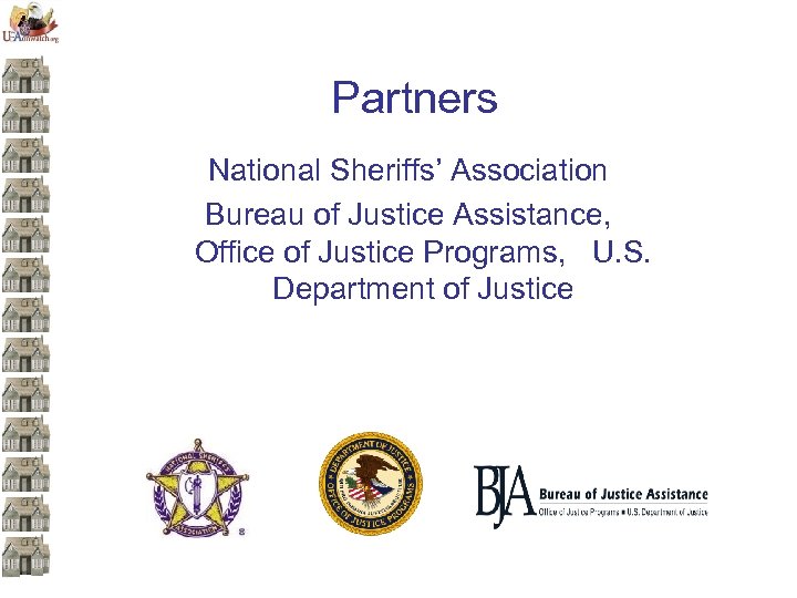 Partners National Sheriffs’ Association Bureau of Justice Assistance, Office of Justice Programs, U. S.