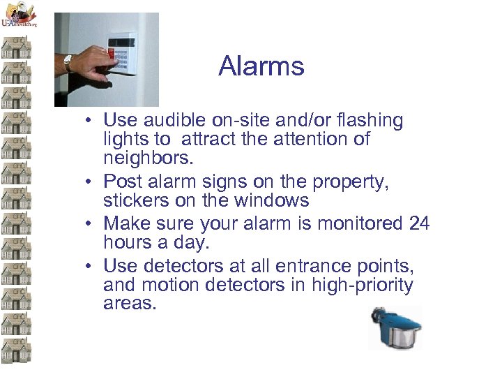 Alarms • Use audible on-site and/or flashing lights to attract the attention of neighbors.