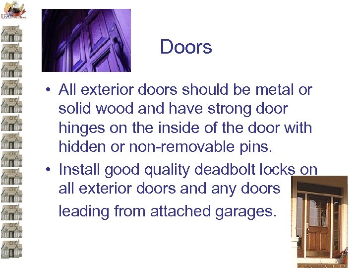 Doors • All exterior doors should be metal or solid wood and have strong