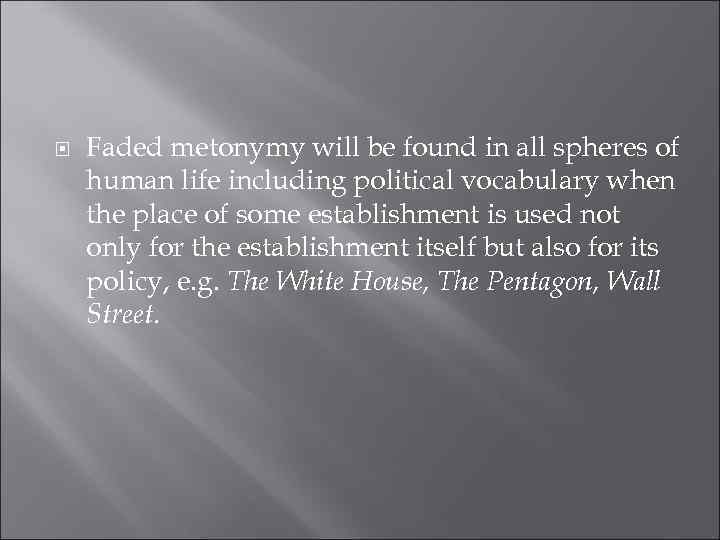  Faded metonymy will be found in all spheres of human life including political