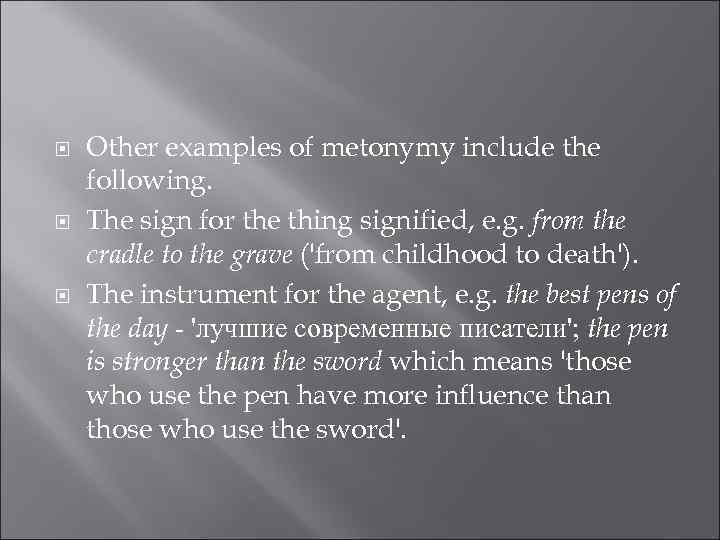  Other examples of metonymy include the following. The sign for the thing signified,