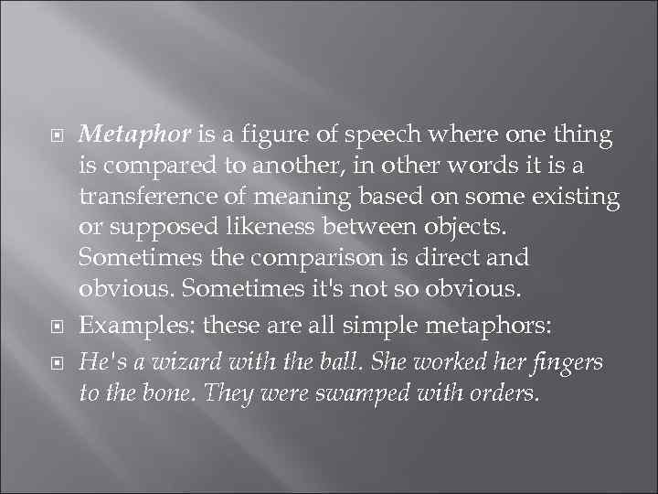 Metaphor is a figure of speech where one thing is compared to another,