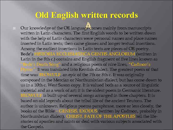  Old English written records Our knowledge of the OE language comes mainly from