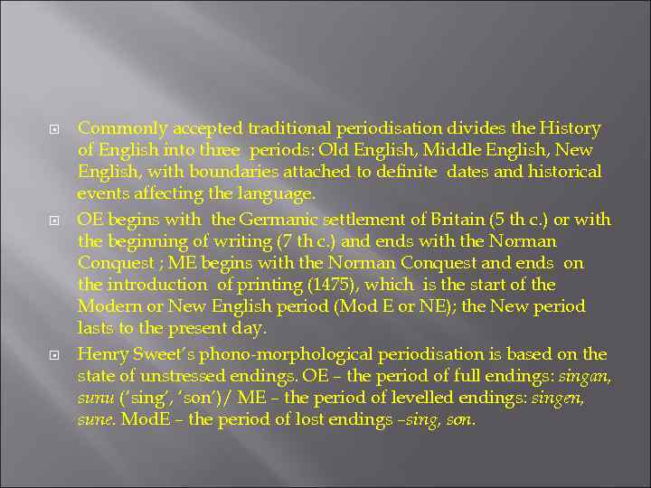  Commonly accepted traditional periodisation divides the History of English into three periods: Old