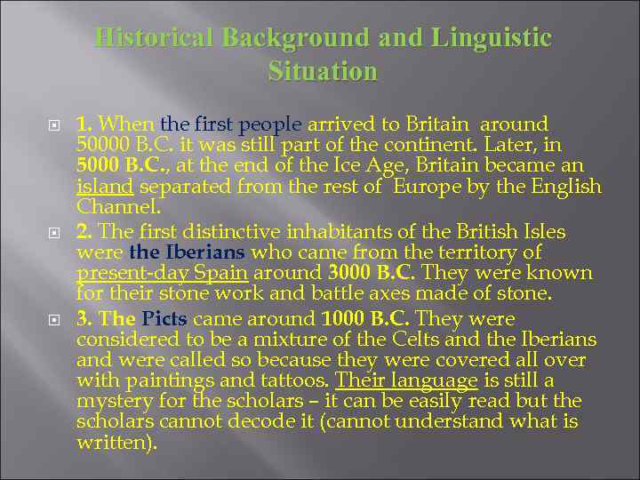 Historical Background and Linguistic Situation 1. When the first people arrived to Britain around