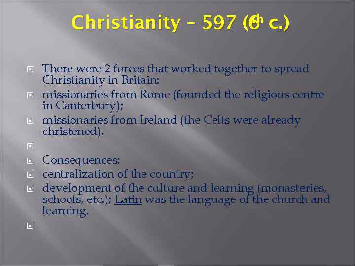 th Christianity – 597 (6 c. ) There were 2 forces that worked together