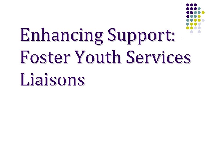 Enhancing Support: Foster Youth Services Liaisons 