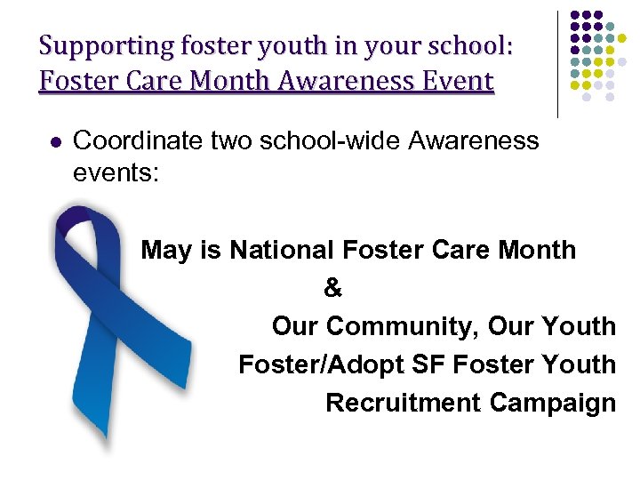 Supporting foster youth in your school: Foster Care Month Awareness Event l Coordinate two