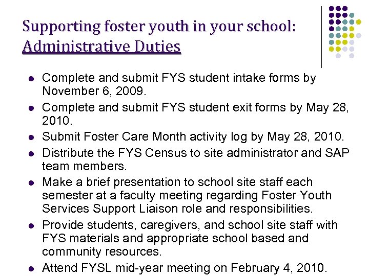 Supporting foster youth in your school: Administrative Duties l l l l Complete and