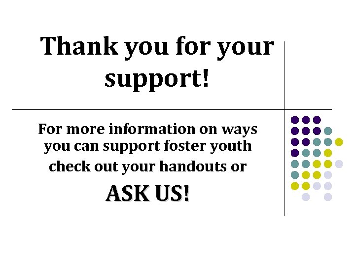 Thank you for your support! For more information on ways you can support foster