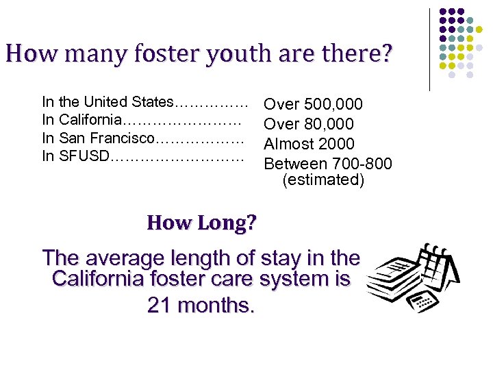 How many foster youth are there? In the United States…………… Over 500, 000 In
