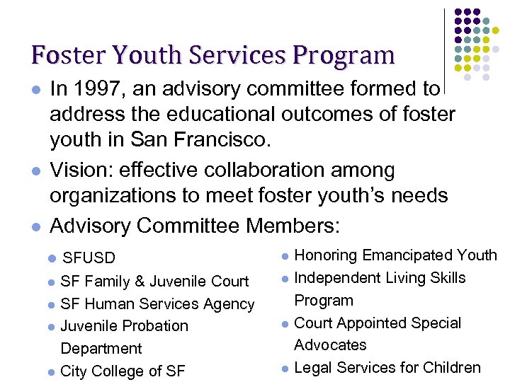 Foster Youth Services Program l l l In 1997, an advisory committee formed to