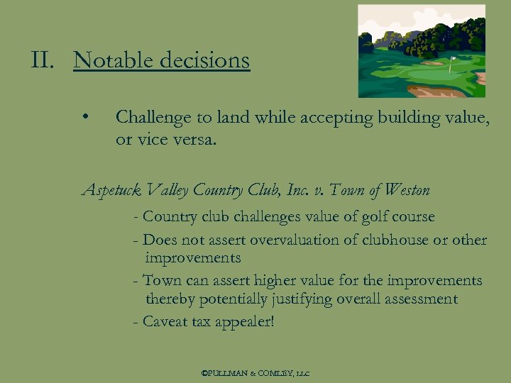II. Notable decisions • Challenge to land while accepting building value, or vice versa.