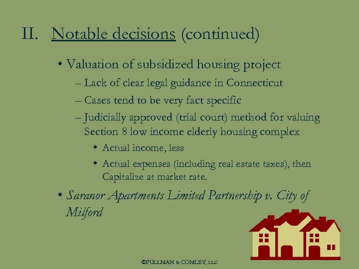 II. Notable decisions (continued) • Valuation of subsidized housing project – Lack of clear