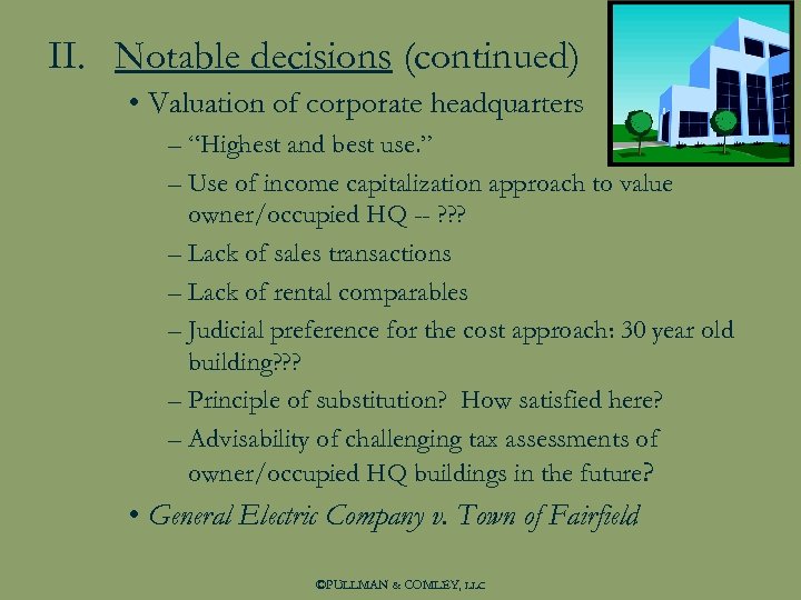 II. Notable decisions (continued) • Valuation of corporate headquarters – “Highest and best use.