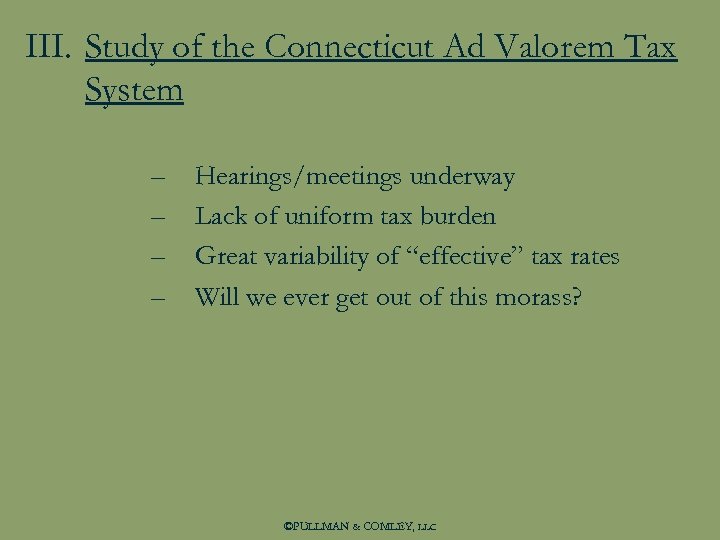 III. Study of the Connecticut Ad Valorem Tax System – – Hearings/meetings underway Lack
