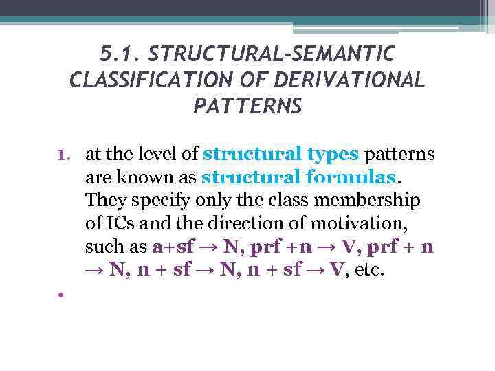 5. 1. STRUCTURAL-SEMANTIC CLASSIFICATION OF DERIVATIONAL PATTERNS 1. at the level of structural types