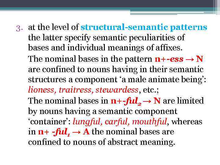 3. at the level of structural-semantic patterns the latter specify semantic peculiarities of bases