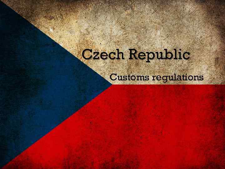 Czech Republic Customs regulations 