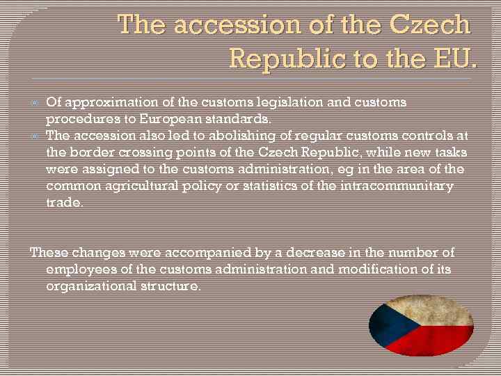 The accession of the Czech Republic to the EU. Of approximation of the customs