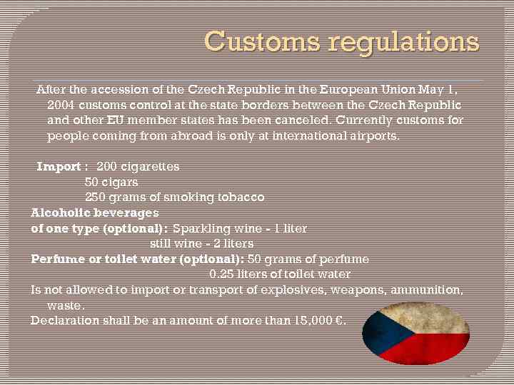 Customs regulations After the accession of the Czech Republic in the European Union May