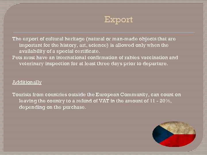 Export The export of cultural heritage (natural or man-made objects that are important for