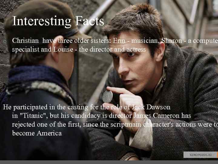 Interesting Facts o Christian have three older sisters: Erin - musician, Sharon - a