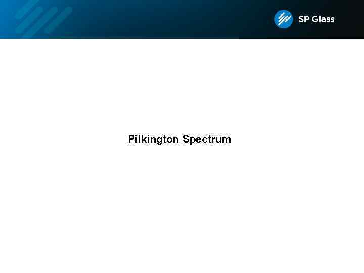 Pilkington Spectrum 