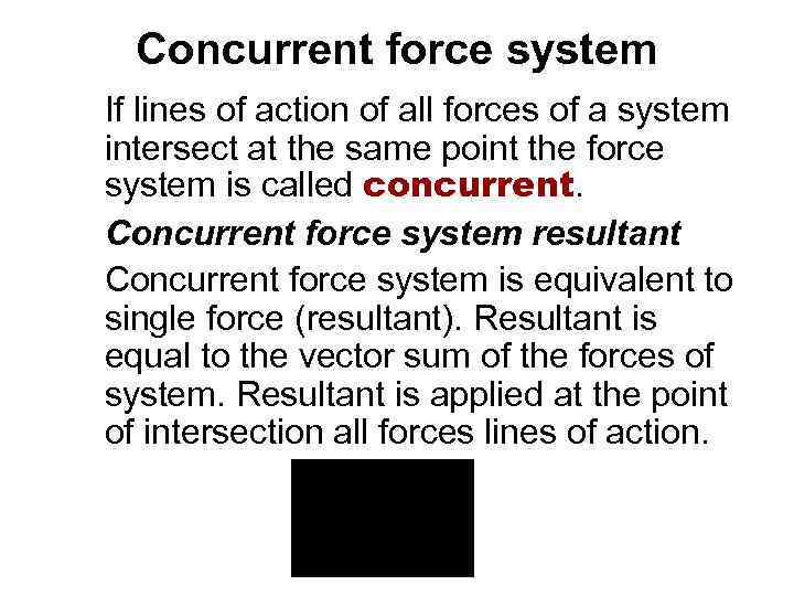 Concurrent force system If lines of action of all forces of a system intersect