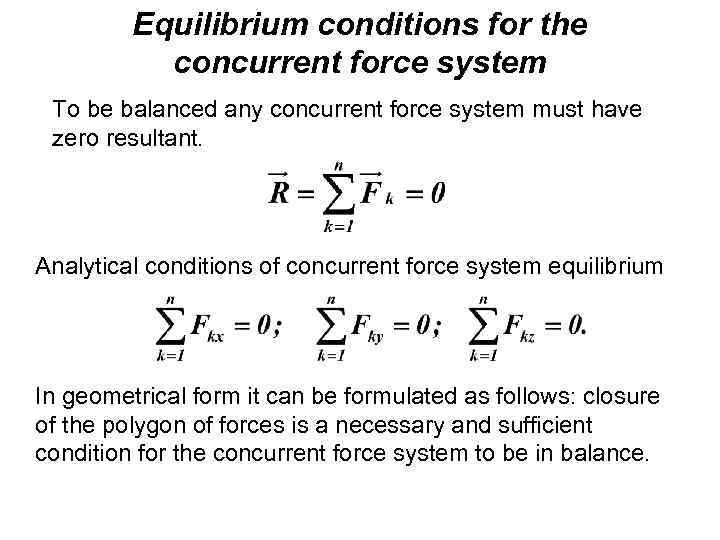 Equilibrium conditions for the concurrent force system To be balanced any concurrent force system