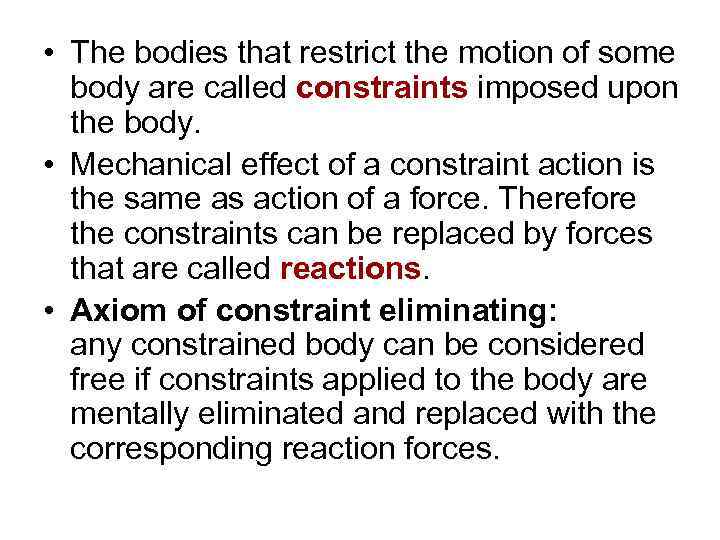  • The bodies that restrict the motion of some body are called constraints