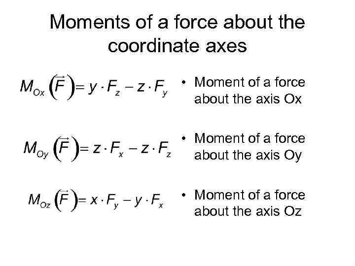 Moments of a force about the coordinate axes • Moment of a force about